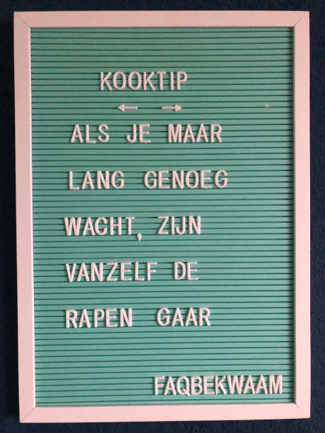 Kooktip - als je maar lang genoeg wacht, zijn vanzelf de rapen gaar - FAQbekwaam