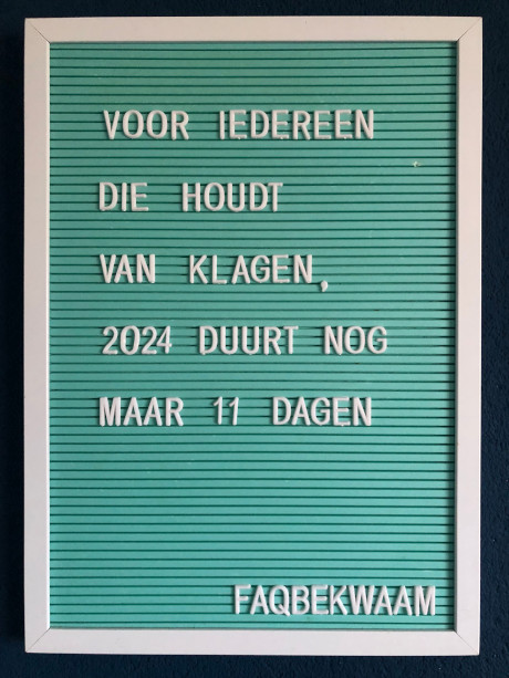 Voor iedereen die houdt van klagen, 2024 duurt nog maar 11 dagen - FAQbekwaam